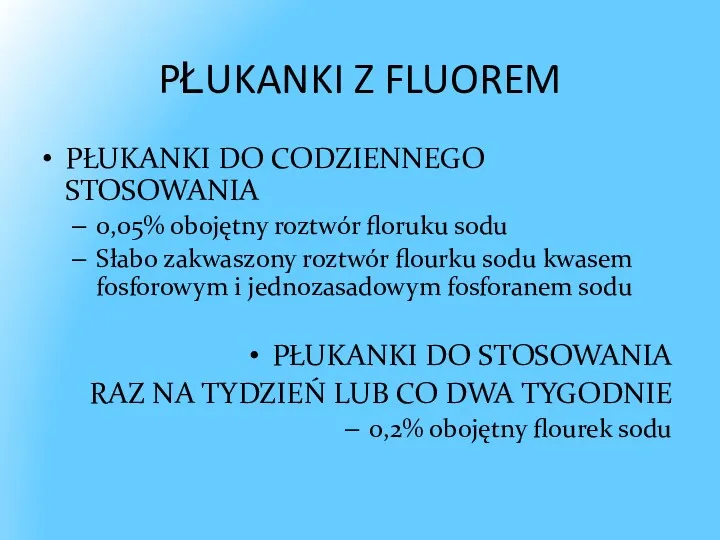 PŁUKANKI DO CODZIENNEGO STOSOWANIA 0,05% obojętny roztwór floruku sodu Słabo