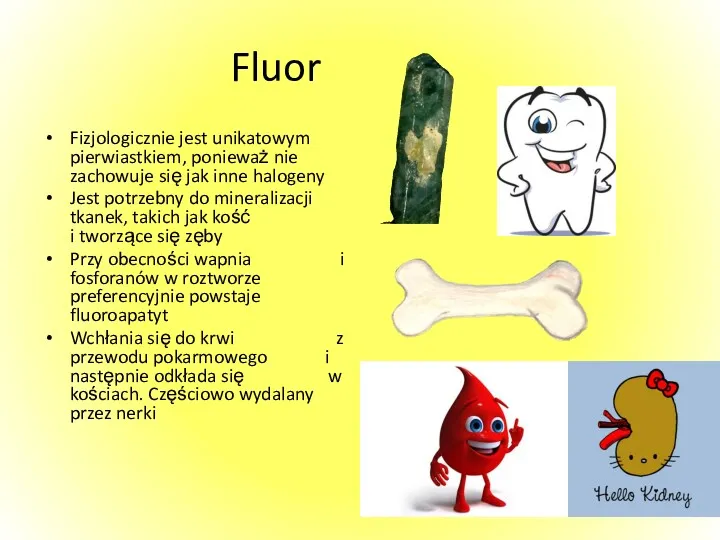 Fluor Fizjologicznie jest unikatowym pierwiastkiem, ponieważ nie zachowuje się jak