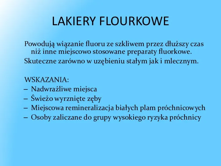 LAKIERY FLOURKOWE Powodują wiązanie fluoru ze szkliwem przez dłuższy czas