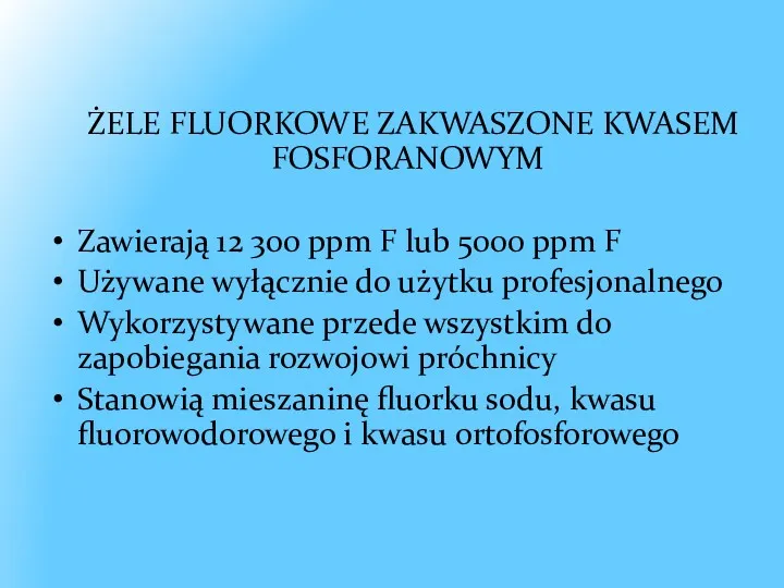 ŻELE FLUORKOWE ZAKWASZONE KWASEM FOSFORANOWYM Zawierają 12 300 ppm F