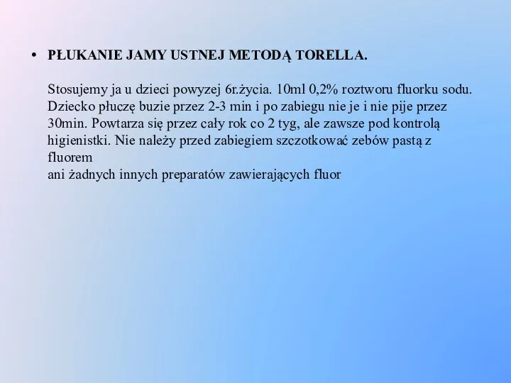 PŁUKANIE JAMY USTNEJ METODĄ TORELLA. Stosujemy ja u dzieci powyzej 6r.życia. 10ml 0,2%