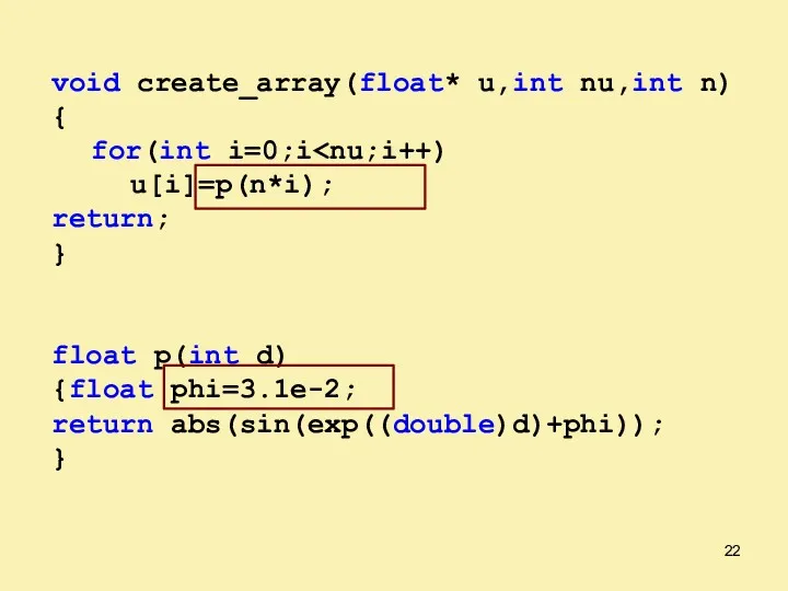 void create_array(float* u,int nu,int n) { for(int i=0;i u[i]=p(n*i); return; } float p(int