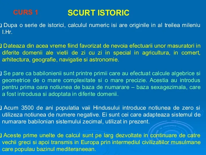 SCURT ISTORIC Dupa o serie de istorici, calculul numeric isi