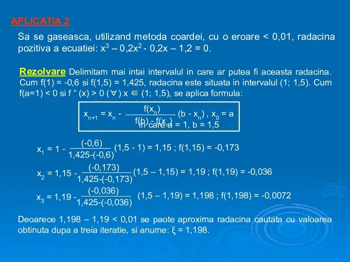 APLICATIA 2 Sa se gaseasca, utilizand metoda coardei, cu o eroare