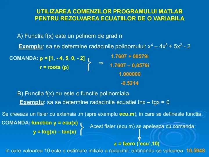 UTILIZAREA COMENZILOR PROGRAMULUI MATLAB PENTRU REZOLVAREA ECUATIILOR DE O VARIABILA A) Functia f(x)