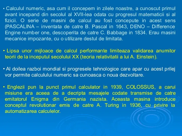 Calculul numeric, asa cum il concepem in zilele noastre, a