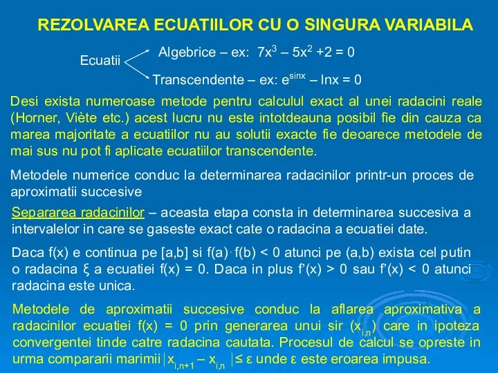 REZOLVAREA ECUATIILOR CU O SINGURA VARIABILA Desi exista numeroase metode pentru calculul exact