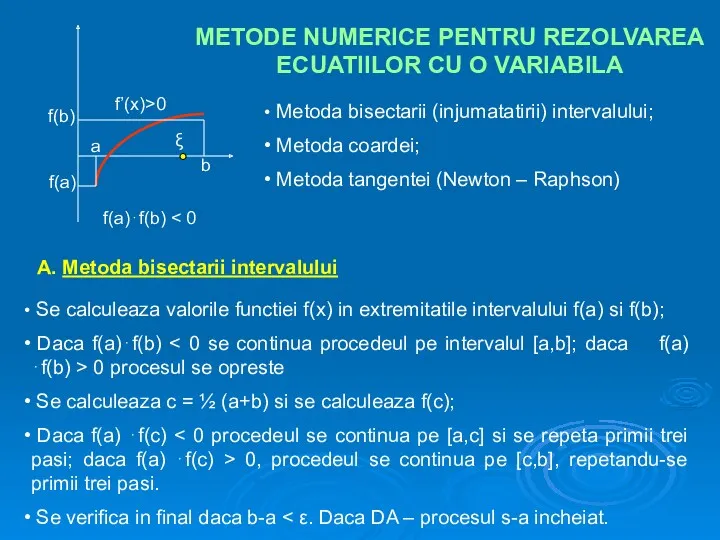 f(a) f(b) a b ξ f’(x)>0 f(a)⋅f(b) METODE NUMERICE PENTRU