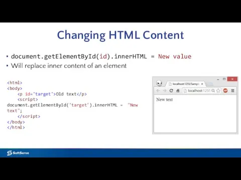 Changing HTML Content document.getElementById(id).innerHTML = New value Will replace inner content of an