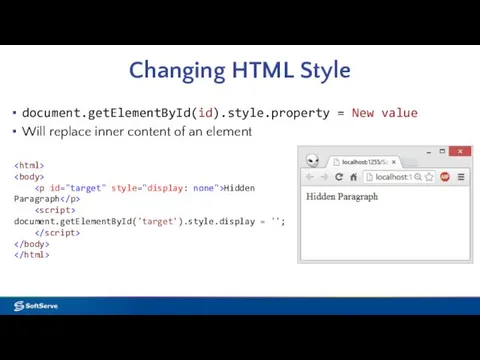 Changing HTML Style document.getElementById(id).style.property = New value Will replace inner content of an
