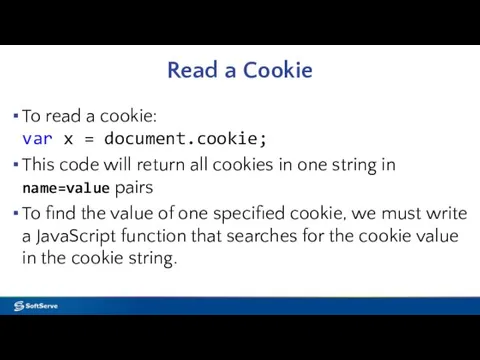 Read a Cookie To read a cookie: var x = document.cookie; This code