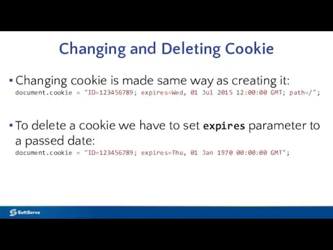Changing and Deleting Cookie Changing cookie is made same way as creating it: