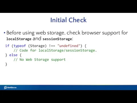 Initial Check Before using web storage, check browser support for localStorage and sessionStorage:
