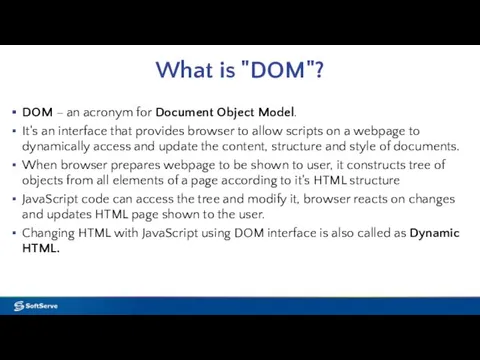 What is "DOM"? DOM – an acronym for Document Object Model. It's an