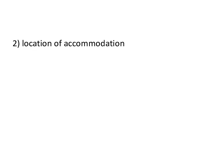 2) location of accommodation