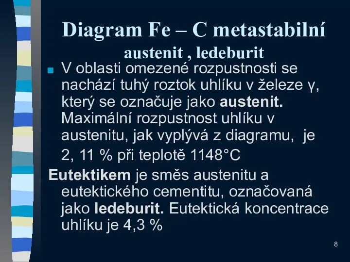 Diagram Fe – C metastabilní austenit , ledeburit V oblasti