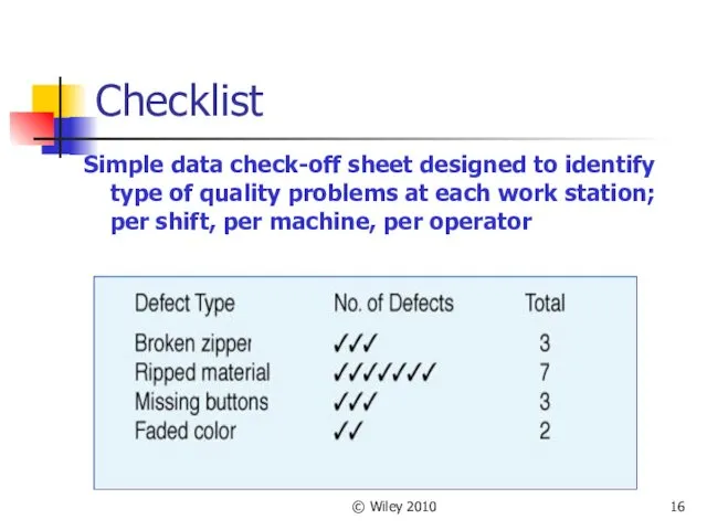 © Wiley 2010 Checklist Simple data check-off sheet designed to identify type of