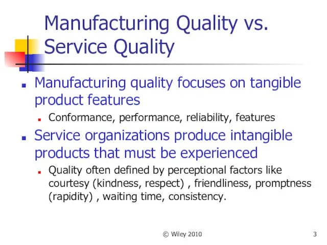 © Wiley 2010 Manufacturing Quality vs. Service Quality Manufacturing quality