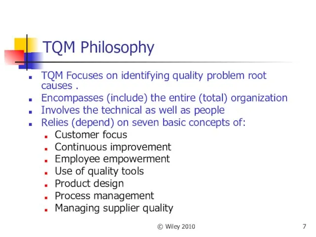 © Wiley 2010 TQM Philosophy TQM Focuses on identifying quality problem root causes