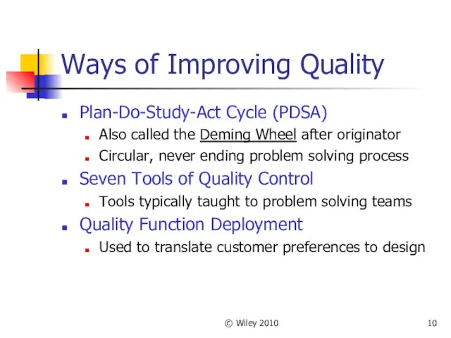 © Wiley 2010 Ways of Improving Quality Plan-Do-Study-Act Cycle (PDSA) Also called the