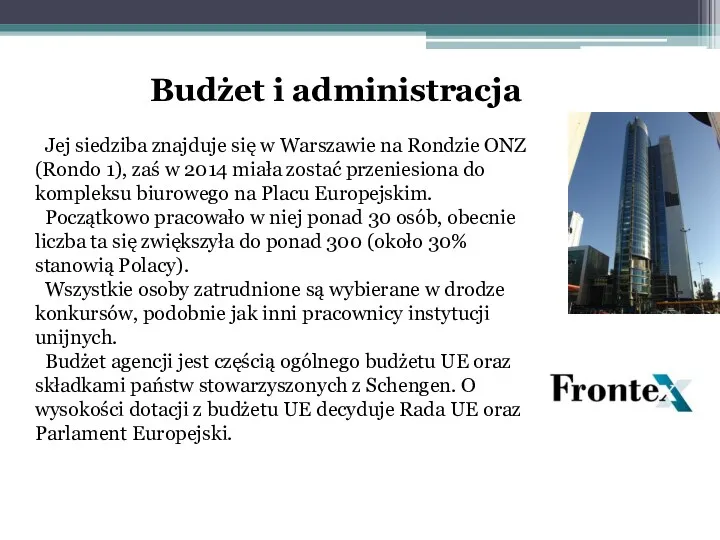 Budżet i administracja Jej siedziba znajduje się w Warszawie na Rondzie ONZ (Rondo