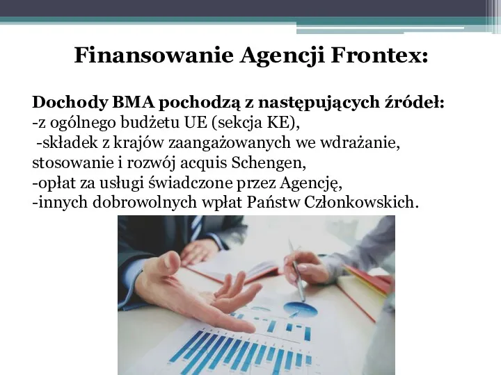 Finansowanie Agencji Frontex: Dochody BMA pochodzą z następujących źródeł: -z ogólnego budżetu UE