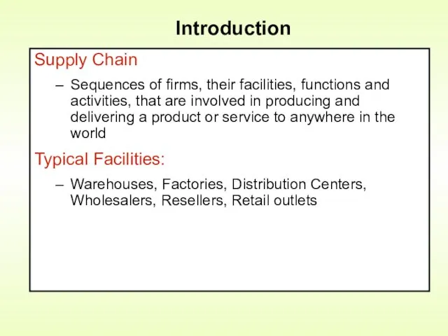 Introduction Supply Chain Sequences of firms, their facilities, functions and activities, that are