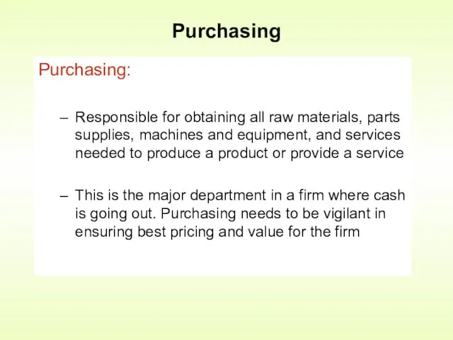Purchasing: Responsible for obtaining all raw materials, parts supplies, machines and equipment, and