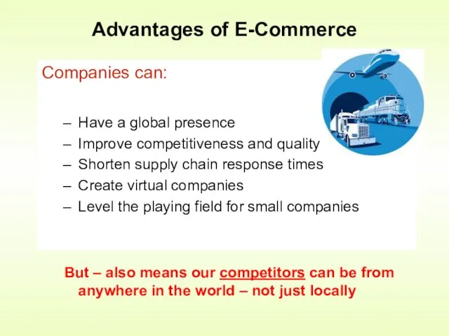 Companies can: Have a global presence Improve competitiveness and quality Shorten supply chain