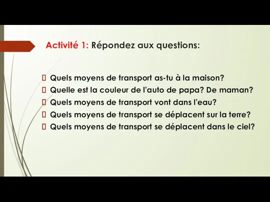 Activité 1: Répondez aux questions: Quels moyens de transport as-tu