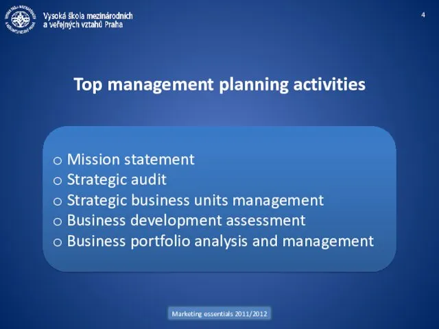 Marketing essentials 2011/2012 Top management planning activities Mission statement Strategic