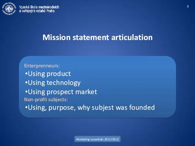 Marketing essentials 2011/2012 Mission statement articulation Enterprenneurs: Using product Using