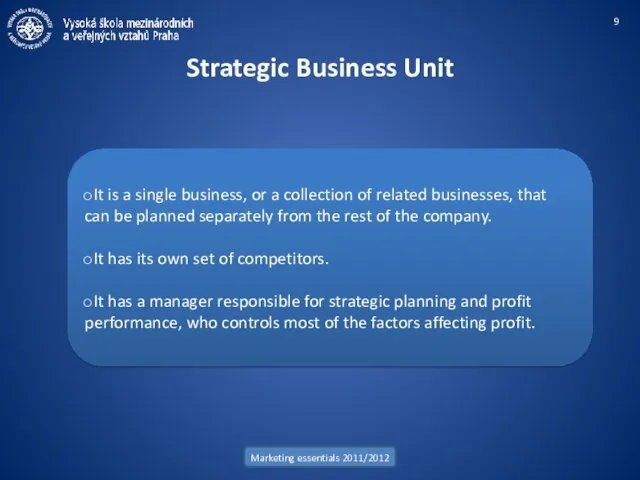 Marketing essentials 2011/2012 Strategic Business Unit It is a single