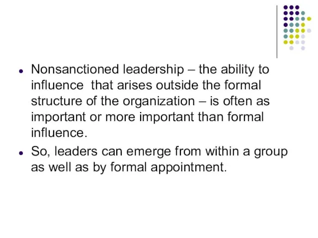 Nonsanctioned leadership – the ability to influence that arises outside the formal structure