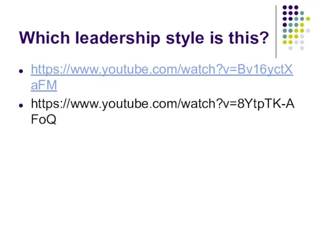 Which leadership style is this? https://www.youtube.com/watch?v=Bv16yctXaFM https://www.youtube.com/watch?v=8YtpTK-AFoQ