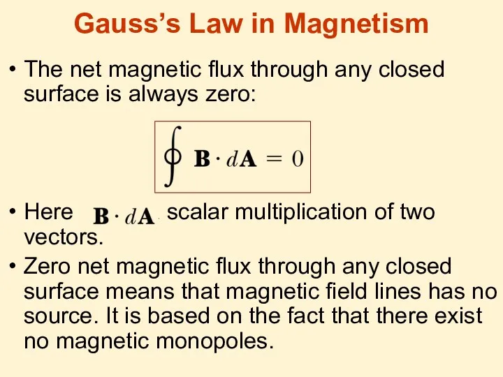 Gauss’s Law in Magnetism The net magnetic ﬂux through any