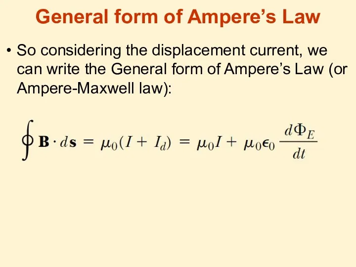 General form of Ampere’s Law So considering the displacement current,