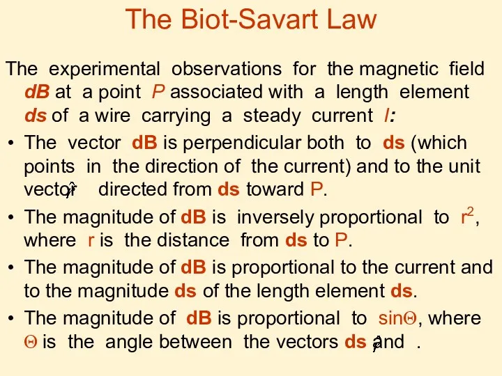 The Biot-Savart Law The experimental observations for the magnetic field