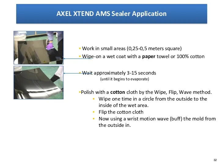 XTR Sealer Application 32 Work in small areas (0,25-0,5 meters