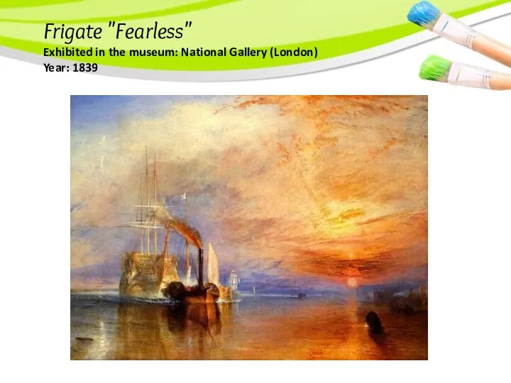 Frigate "Fearless" Exhibited in the museum: National Gallery (London) Year: 1839