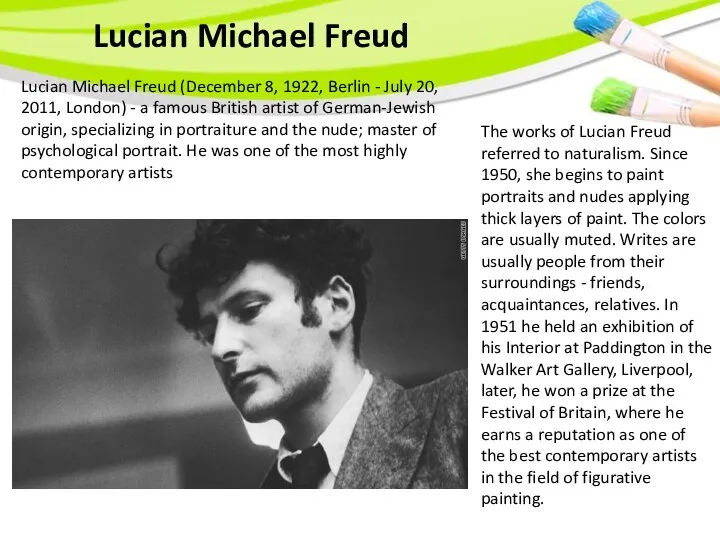 Lucian Michael Freud Lucian Michael Freud (December 8, 1922, Berlin