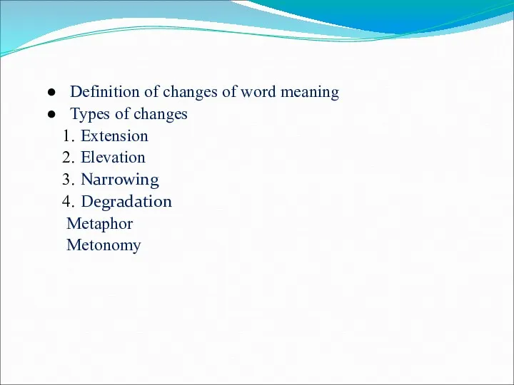 Definition of changes of word meaning Types of changes Extension Elevation Narrowing Degradation Metaphor Metonomy