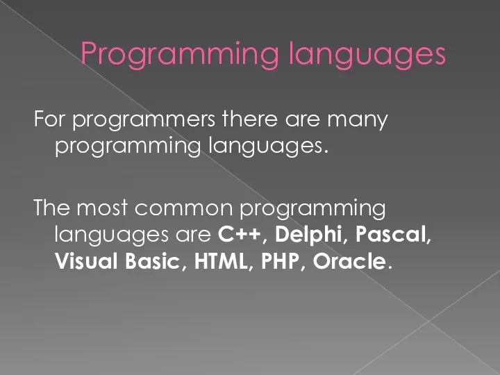 Programming languages For programmers there are many programming languages. The