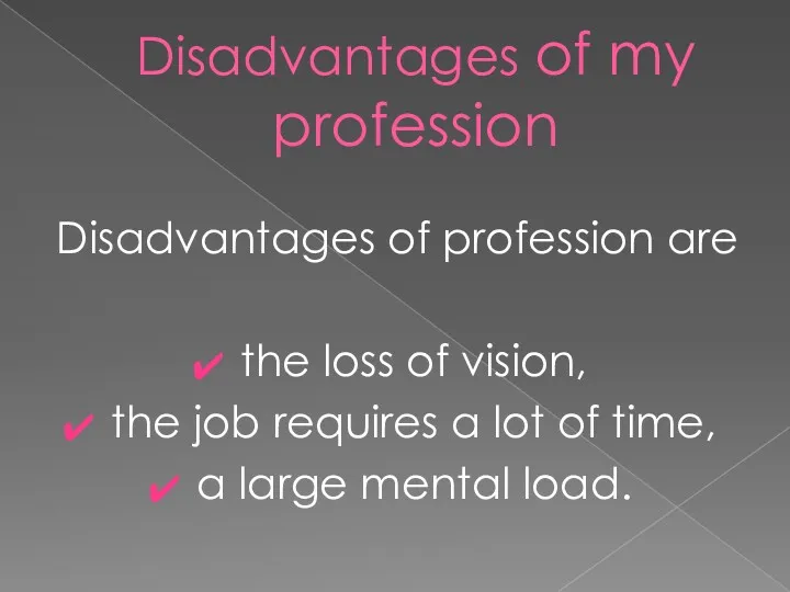 Disadvantages of my profession Disadvantages of profession are the loss