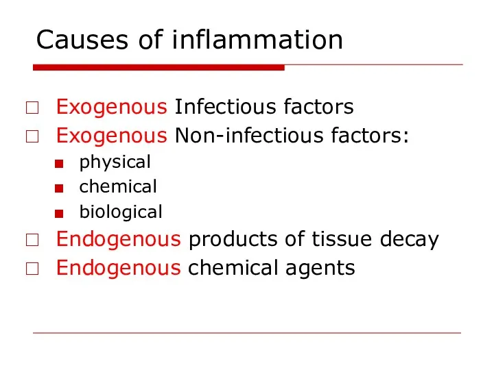 Causes of inflammation Exogenous Infectious factors Exogenous Non-infectious factors: physical