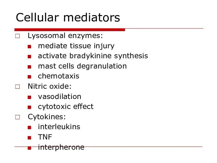 Cellular mediators Lysosomal enzymes: mediate tissue injury activate bradykinine synthesis