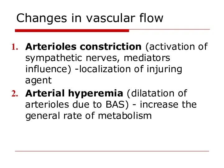 Changes in vascular flow Arterioles constriction (activation of sympathetic nerves,