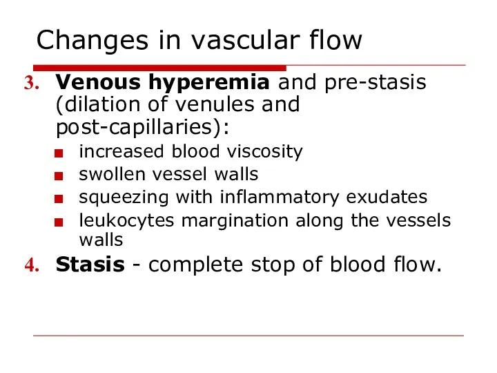 Changes in vascular flow Venous hyperemia and pre-stasis (dilation of