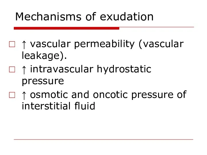 Mechanisms of exudation ↑ vascular permeability (vascular leakage). ↑ intravascular