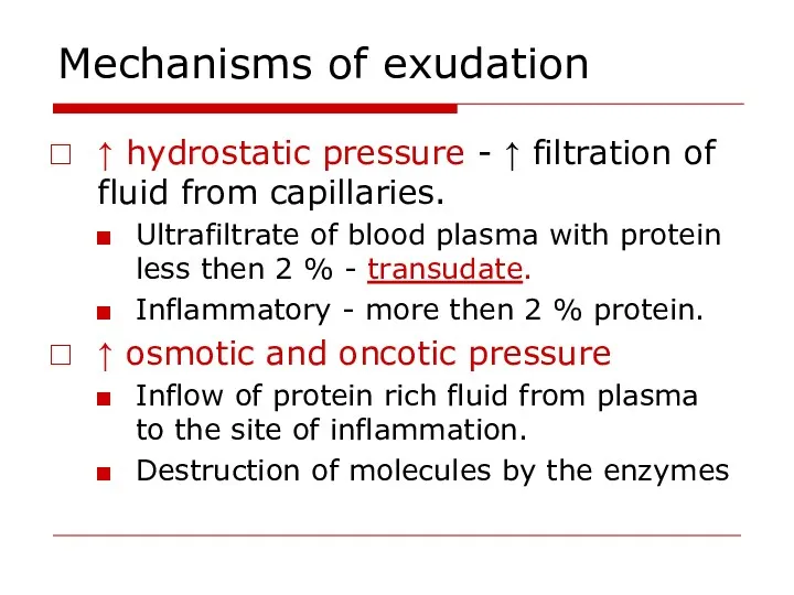 Mechanisms of exudation ↑ hydrostatic pressure - ↑ filtration of